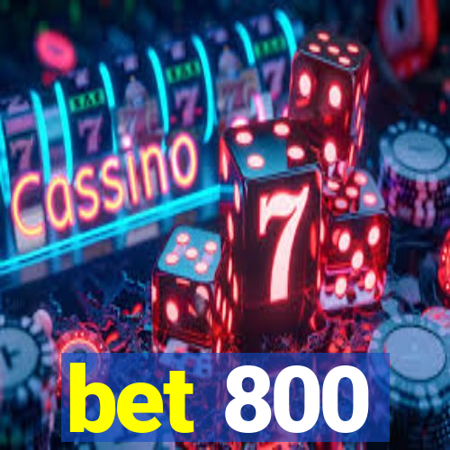 bet 800